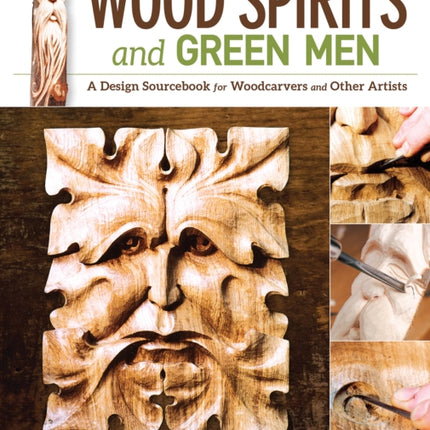 Wood Spirits and Green Men: A Design Sourcebook for Woodcarvers and Other Artists