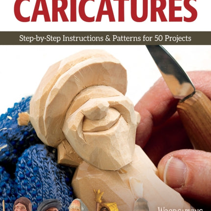 Carving Flat-Plane Style Caricatures: Step-by-Step Instructions & Patterns for 50 Projects