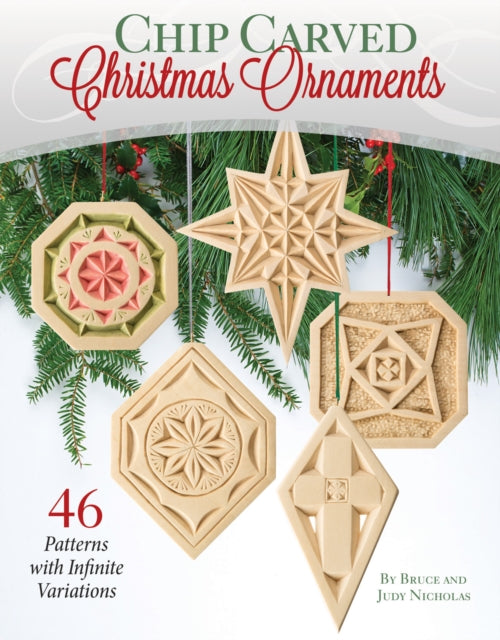 Chip Carved Christmas Ornaments: 46 Patterns with Infinite Variations