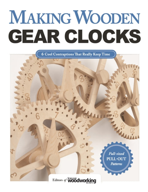 Making Wooden Gear Clocks: 6 Cool Contraptions That Really Keep Time