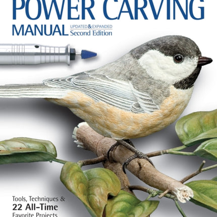 Power Carving Manual, Second Edition: Tools, Techniques, and 22 All-Time Favorite Projects