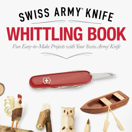 Victorinox Swiss Army Knife Whittling Book, Gift Edition