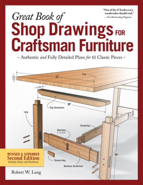 Great Book of Shop Drawings for Craftsman Furniture Revised  Expanded Second Edition Authentic and Fully Detailed Plans for 61 Classic Pieces Fox Chapel Publishing Complete FullPerspective Views