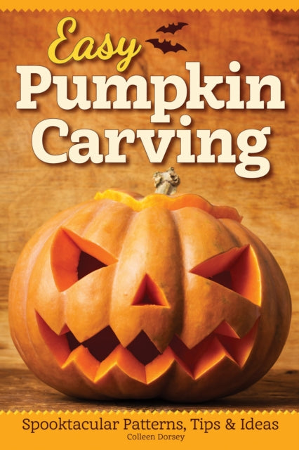 Easy Pumpkin Carving Spooktacular Patterns Tips  Ideas Fox Chapel Publishing Simple but Innovative Techniques for Luminary Etched Combined Stacked and Embellished Pumpkins and Gourds