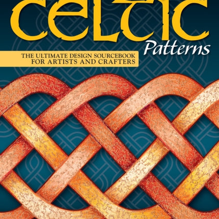 Great Book of Celtic Patterns, Second Edition, Revised and Expanded: The Ultimate Design Sourcebook for Artists and Crafters