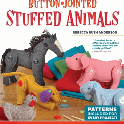 Making Adorable Button-Jointed Stuffed Animals: 20 Step-By-Step Patterns to Create Posable Arms and Legs on Toys Made with Recycled Wool