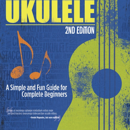 Learn to Play the Ukulele, 2nd Ed: A Simple and Fun Guide for Complete Beginners