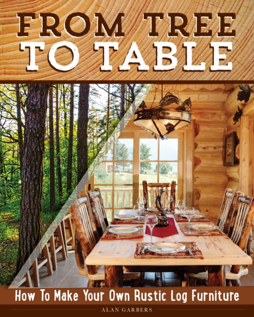 From Tree to Table: How to Make Your Own Rustic Log Furniture