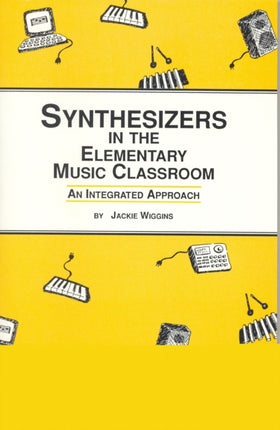 Synthesizers in the Elementary Music Classroom