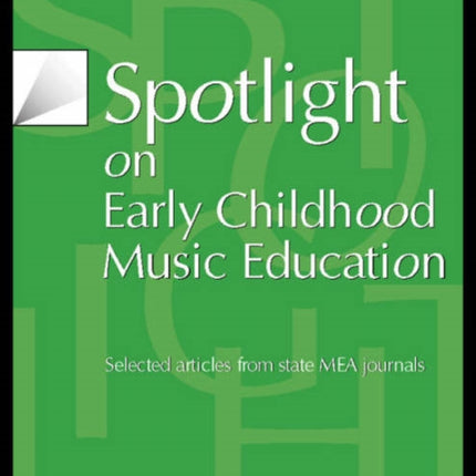 Spotlight on Early Childhood Music Education: Selected Articles from State MEA Journals