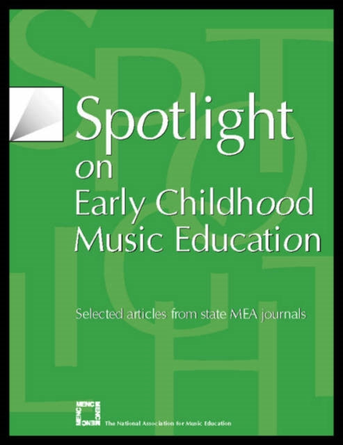 Spotlight on Early Childhood Music Education: Selected Articles from State MEA Journals