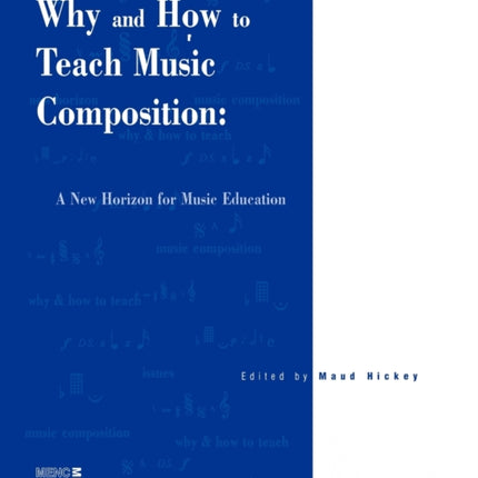 Why and How to Teach Music Composition: A New