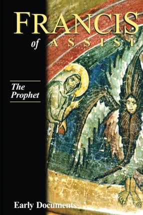 Francis of Assisi Vol 3 the Prophet
