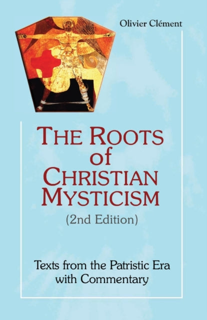 The Roots of Christian Mysticism, 2nd Edition: Texts from the Patristic Era with Commentary