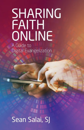 Sharing Faith Online: A Guide to Digital Evangelization