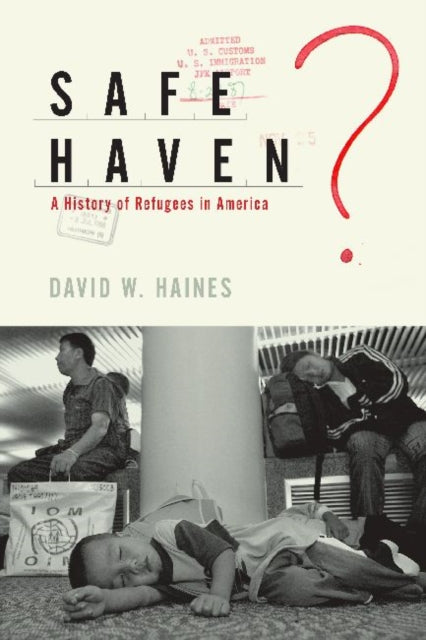 Safe Haven?: A History of Refugees in America