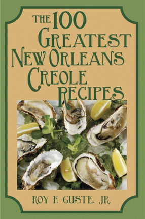 100 Greatest New Orleans Creole Recipes