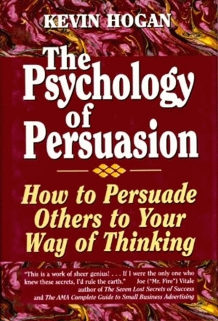 Psychology of Persuasion The How To Persuade Others To Your Way Of Thinking