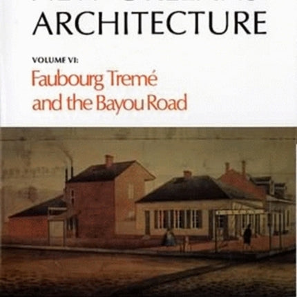 New Orleans Architecture: Faubourg Tremé and the Bayou Road