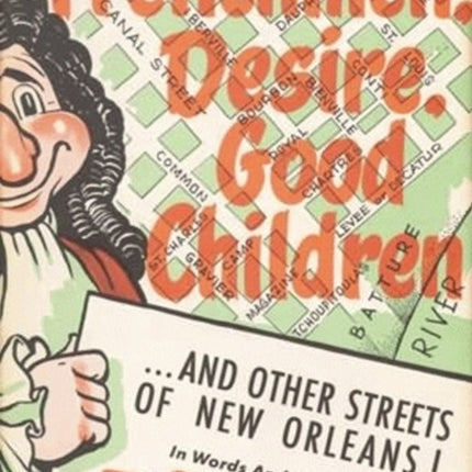 Frenchmen, Desire, Good Children: . . . and Other Streets of New Orleans!