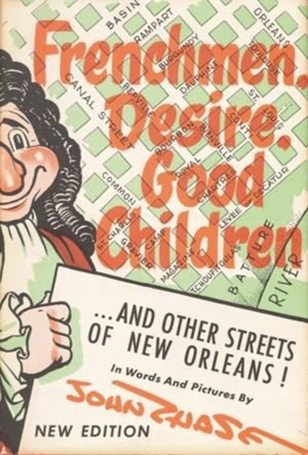 Frenchmen, Desire, Good Children: . . . and Other Streets of New Orleans!