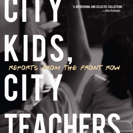 City Kids City Teachers Reports from the Front Row