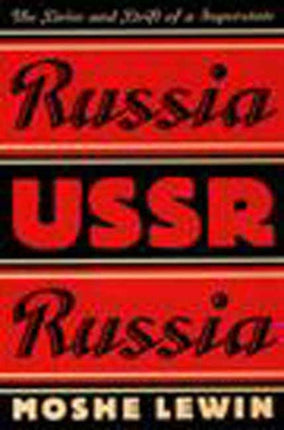 RussiaUSSRRussia The Drive and Drift of a Superstate