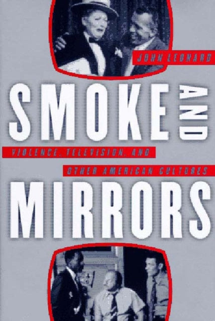 Smoke and Mirrors Violence Television and Other American Cultures