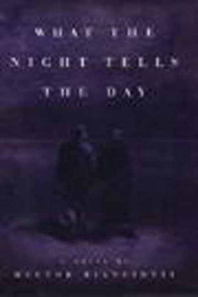 What the Night Tells the Day A Novel