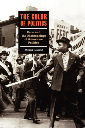 COLOR OF POLITICS THE Race and the Mainsprings of American Politics