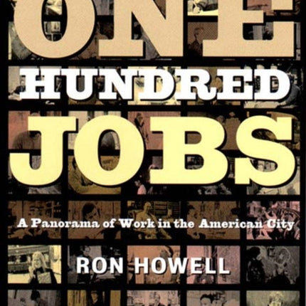 One Hundred Jobs: A Panorama of Work in the American City