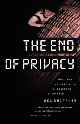 The End of Privacy: How Total Surveillance is