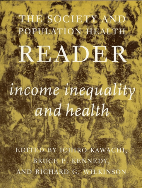 The Society and Population Health Reader Income Inequality and Health v 1 Society and Population Health Reader Paperback