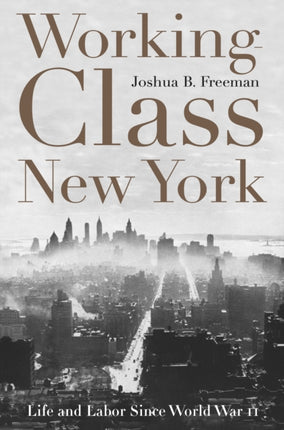 Working-Class New York: Life and Labor Since