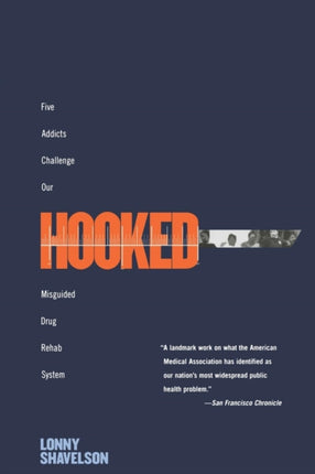 Hooked: Five Addicts Challenge Our Misguided Drug Rehab System
