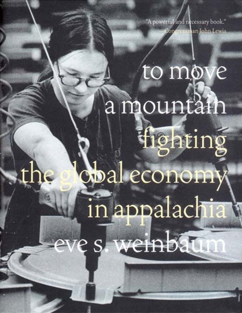 To Move a Mountain Fighting the Global Economy in Appalachia