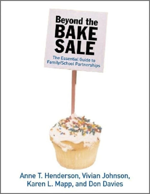 BEYOND THE BAKE SALE The Essential Guide to Family School Partnerships