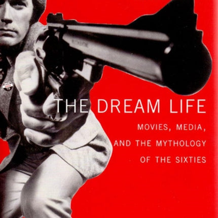 The Dream Life MoviesMediaand the Mythology of the Sixties