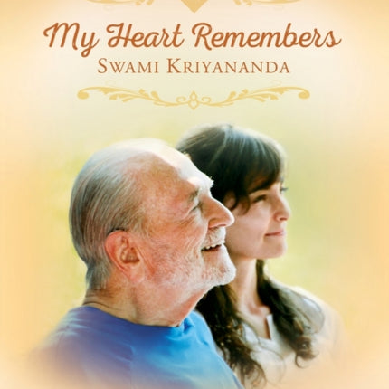 My Heart Remembers Swami Kriyananda