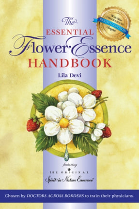 The Essential Flower Essence Handbook - Revised Edition: Featuring the Original Spirit-in-Nature Essences Chosen by Doctors Across Borders to Train Their Physicians
