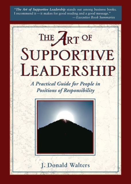 The Art of Supportive Leadership: A Practical Guide for People in Positions of Responsibility