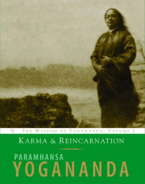 Karma and Reincarnation The Wisdom of Yogananda Volume 2