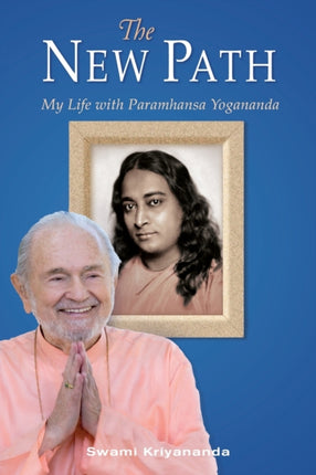 New Path Third Edition My Life with Paramhansa Yogananda
