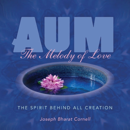 AUM The Melody of Love The Spirit Behind All Creation