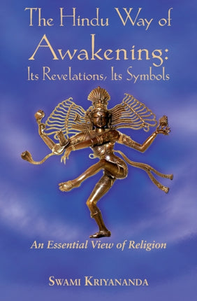 The Hindu Way of Awakening its Revelation its Symbols  an Essential View of Religion
