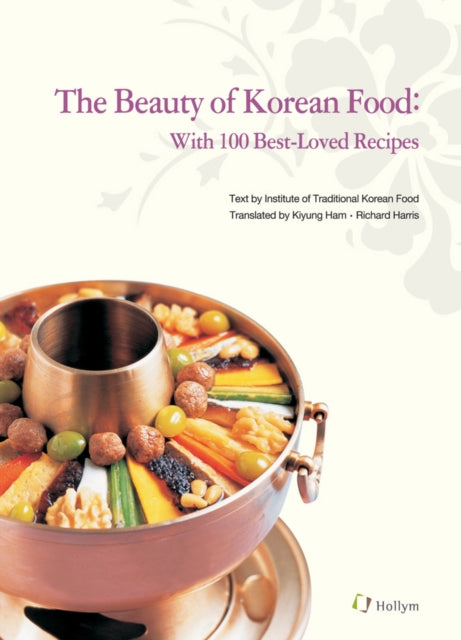 The Beauty of Korean Food With 100 BestLoved Recipes