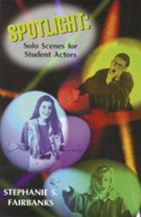 Spotlight: Solo Scenes for Students Actors