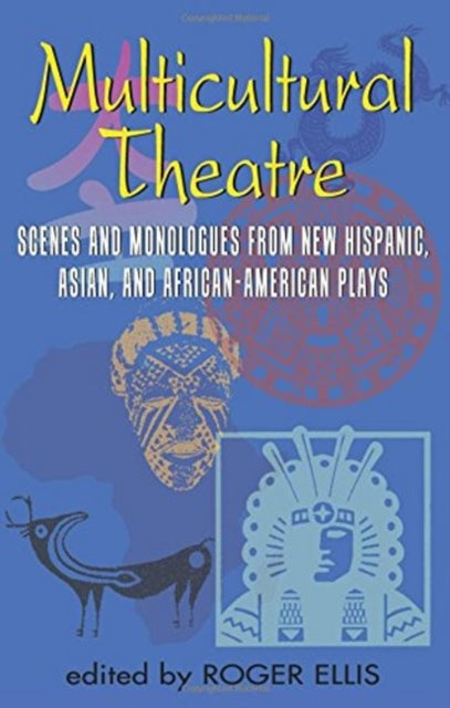 Multicultural Theatre: Scenes & Monologs from New Hispanic, Asian & African-American Plays