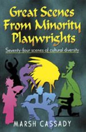 Great Scenes from Minority Playwrights: Seventy-Four Scenes of Cultural Diversity