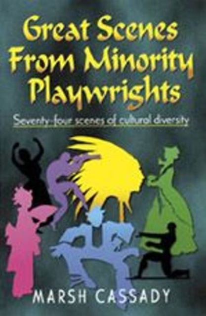 Great Scenes from Minority Playwrights: Seventy-Four Scenes of Cultural Diversity